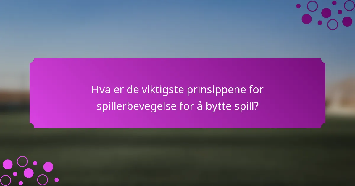 Hva er de viktigste prinsippene for spillerbevegelse for å bytte spill?