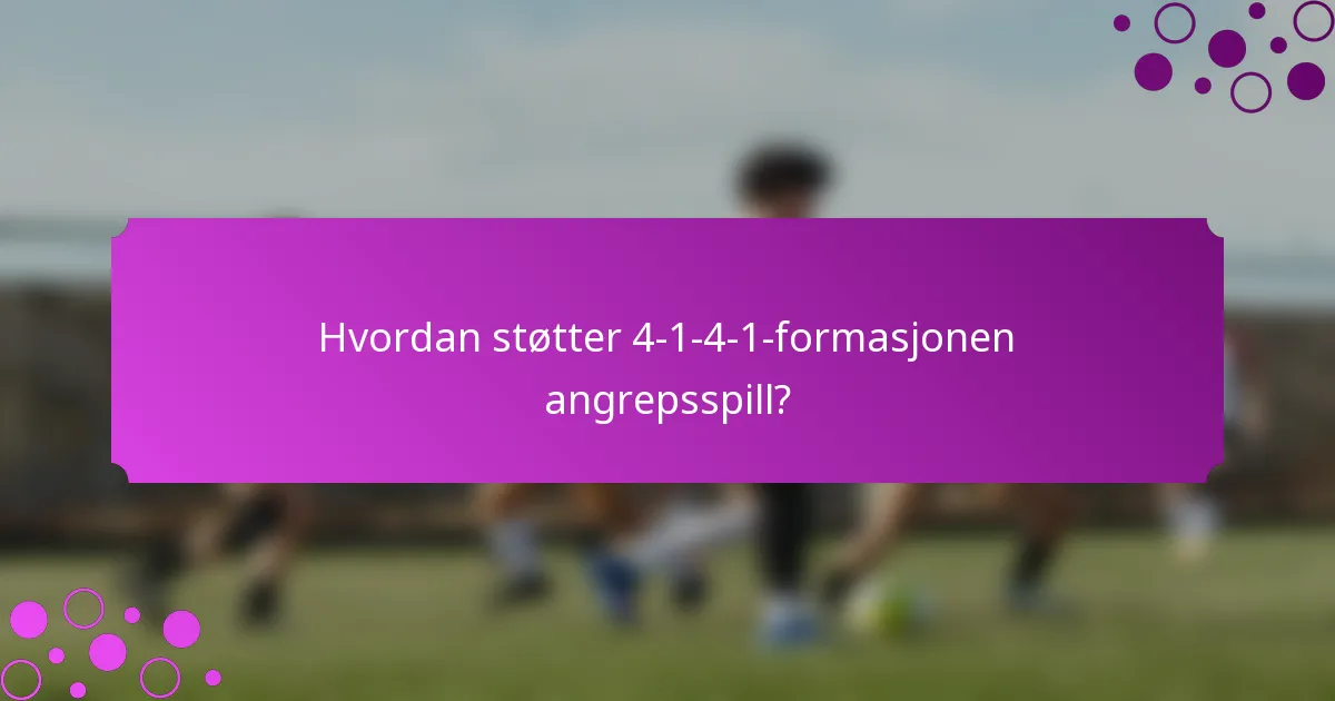 Hvordan støtter 4-1-4-1-formasjonen angrepsspill?